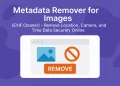 Image Metadata Remover – Clean EXIF and GPS Info Securely