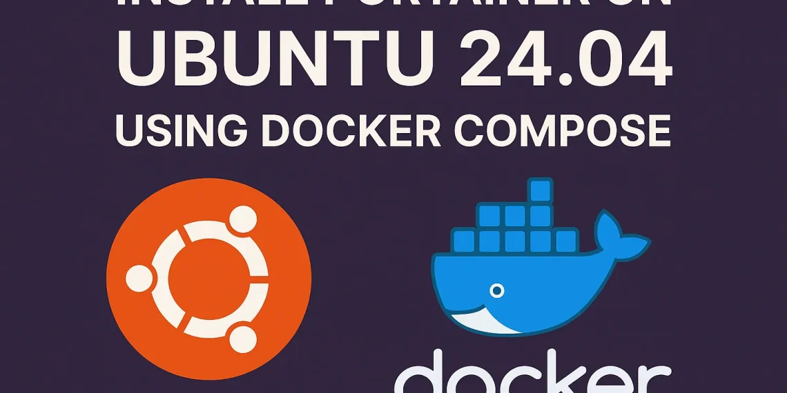 Install Portainer on Ubuntu 24.04 Using Docker Compose