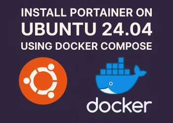Install Portainer on Ubuntu 24.04 Using Docker Compose
